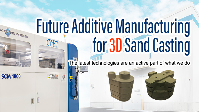 Future Additive Manufacturing for 3D Sand Casting